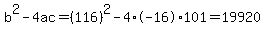 b%5E2-4ac=%28116%29%5E2-4%2A-16%2A101=19920