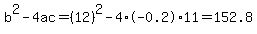 b%5E2-4ac=%2812%29%5E2-4%2A-0.2%2A11=152.8