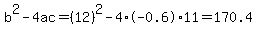 b%5E2-4ac=%2812%29%5E2-4%2A-0.6%2A11=170.4