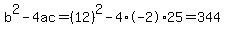 b%5E2-4ac=%2812%29%5E2-4%2A-2%2A25=344