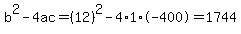 b%5E2-4ac=%2812%29%5E2-4%2A1%2A-400=1744