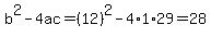 b%5E2-4ac=%2812%29%5E2-4%2A1%2A29=28