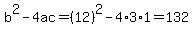 b%5E2-4ac=%2812%29%5E2-4%2A3%2A1=132