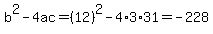 b%5E2-4ac=%2812%29%5E2-4%2A3%2A31=-228