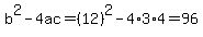 b%5E2-4ac=%2812%29%5E2-4%2A3%2A4=96