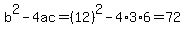 b%5E2-4ac=%2812%29%5E2-4%2A3%2A6=72