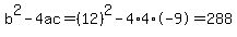 b%5E2-4ac=%2812%29%5E2-4%2A4%2A-9=288