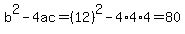 b%5E2-4ac=%2812%29%5E2-4%2A4%2A4=80