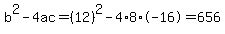 b%5E2-4ac=%2812%29%5E2-4%2A8%2A-16=656