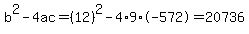 b%5E2-4ac=%2812%29%5E2-4%2A9%2A-572=20736