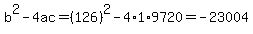 b%5E2-4ac=%28126%29%5E2-4%2A1%2A9720=-23004