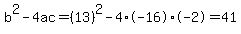 b%5E2-4ac=%2813%29%5E2-4%2A-16%2A-2=41