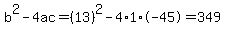 b%5E2-4ac=%2813%29%5E2-4%2A1%2A-45=349