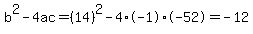 b%5E2-4ac=%2814%29%5E2-4%2A-1%2A-52=-12