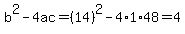 b%5E2-4ac=%2814%29%5E2-4%2A1%2A48=4