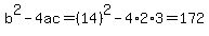 b%5E2-4ac=%2814%29%5E2-4%2A2%2A3=172