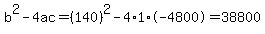 b%5E2-4ac=%28140%29%5E2-4%2A1%2A-4800=38800