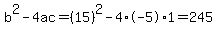 b%5E2-4ac=%2815%29%5E2-4%2A-5%2A1=245
