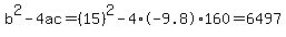 b%5E2-4ac=%2815%29%5E2-4%2A-9.8%2A160=6497