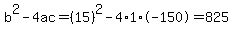 b%5E2-4ac=%2815%29%5E2-4%2A1%2A-150=825