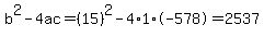 b%5E2-4ac=%2815%29%5E2-4%2A1%2A-578=2537