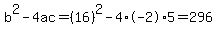 b%5E2-4ac=%2816%29%5E2-4%2A-2%2A5=296
