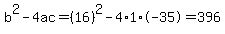 b%5E2-4ac=%2816%29%5E2-4%2A1%2A-35=396