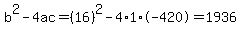 b%5E2-4ac=%2816%29%5E2-4%2A1%2A-420=1936