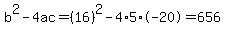 b%5E2-4ac=%2816%29%5E2-4%2A5%2A-20=656