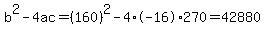 b%5E2-4ac=%28160%29%5E2-4%2A-16%2A270=42880