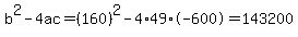 b%5E2-4ac=%28160%29%5E2-4%2A49%2A-600=143200