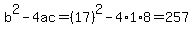 b%5E2-4ac=%2817%29%5E2-4%2A1%2A8=257
