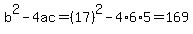 b%5E2-4ac=%2817%29%5E2-4%2A6%2A5=169