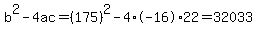 b%5E2-4ac=%28175%29%5E2-4%2A-16%2A22=32033