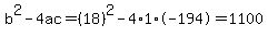 b%5E2-4ac=%2818%29%5E2-4%2A1%2A-194=1100