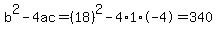 b%5E2-4ac=%2818%29%5E2-4%2A1%2A-4=340