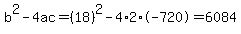 b%5E2-4ac=%2818%29%5E2-4%2A2%2A-720=6084