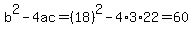 b%5E2-4ac=%2818%29%5E2-4%2A3%2A22=60