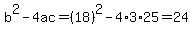 b%5E2-4ac=%2818%29%5E2-4%2A3%2A25=24