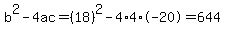 b%5E2-4ac=%2818%29%5E2-4%2A4%2A-20=644