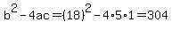 b%5E2-4ac=%2818%29%5E2-4%2A5%2A1=304