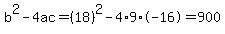 b%5E2-4ac=%2818%29%5E2-4%2A9%2A-16=900