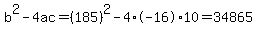 b%5E2-4ac=%28185%29%5E2-4%2A-16%2A10=34865