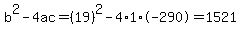 b%5E2-4ac=%2819%29%5E2-4%2A1%2A-290=1521