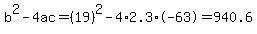 b%5E2-4ac=%2819%29%5E2-4%2A2.3%2A-63=940.6