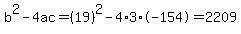 b%5E2-4ac=%2819%29%5E2-4%2A3%2A-154=2209