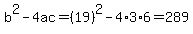 b%5E2-4ac=%2819%29%5E2-4%2A3%2A6=289
