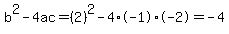 b%5E2-4ac=%282%29%5E2-4%2A-1%2A-2=-4