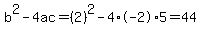 b%5E2-4ac=%282%29%5E2-4%2A-2%2A5=44