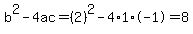b%5E2-4ac=%282%29%5E2-4%2A1%2A-1=8